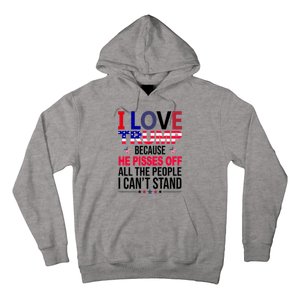 I Love Trump Because He Pisses Off All The People I Can’T Stand Hoodie