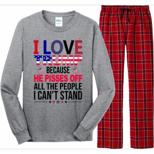 I Love Trump Because He Pisses Off All The People I Can’T Stand Long Sleeve Pajama Set