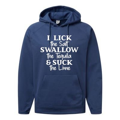 I Lick The Salt Swallow The Tequila And Suck Lime Gift Performance Fleece Hoodie