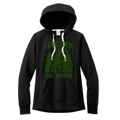 I Like Them Real Thick And Sprucey Funny Christmas Tree Gift Women's Fleece Hoodie