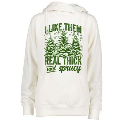 I Like Them Real Thick And Sprucey Funny Christmas Tree Gift Womens Funnel Neck Pullover Hood