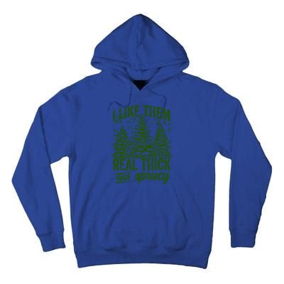 I Like Them Real Thick And Sprucey Funny Christmas Tree Gift Tall Hoodie