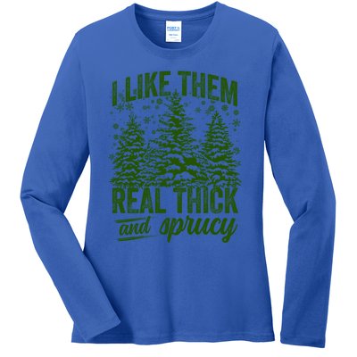 I Like Them Real Thick And Sprucey Funny Christmas Tree Gift Ladies Long Sleeve Shirt