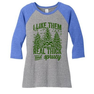 I Like Them Real Thick And Sprucey Funny Christmas Tree Gift Women's Tri-Blend 3/4-Sleeve Raglan Shirt