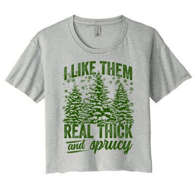 I Like Them Real Thick And Sprucey Funny Christmas Tree Gift Women's Crop Top Tee