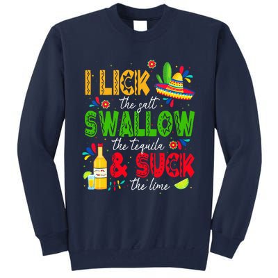 I Lick The Salt Swallow The Tequila Cinco De Mayo Fiesta Tall Sweatshirt