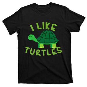 I Like Turtles Tortoise Sea Animal Funny Gift T-Shirt