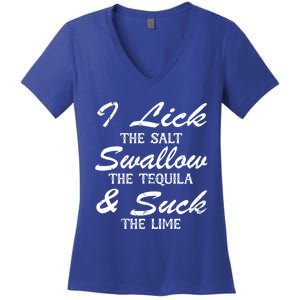 I Lick The Salt Swallow The Tequila And Suck Lime Meaningful Gift Women's V-Neck T-Shirt