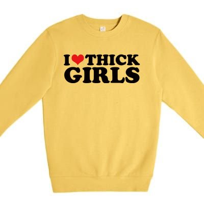 I Love Thick Girls Premium Crewneck Sweatshirt