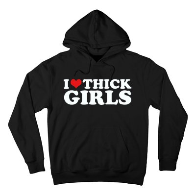 I Love Thick Girls Hoodie