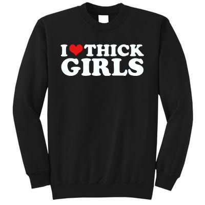 I Love Thick Girls Sweatshirt