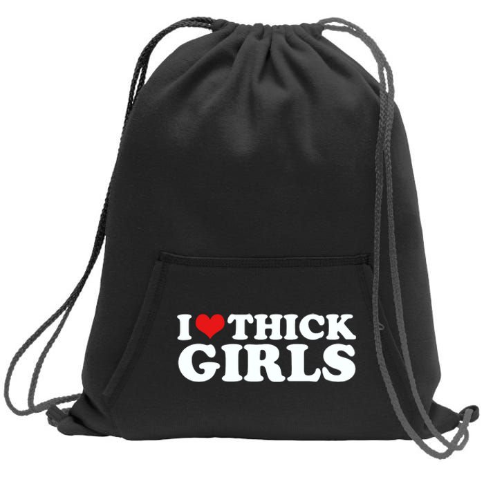 I Love Thick Girls Sweatshirt Cinch Pack Bag