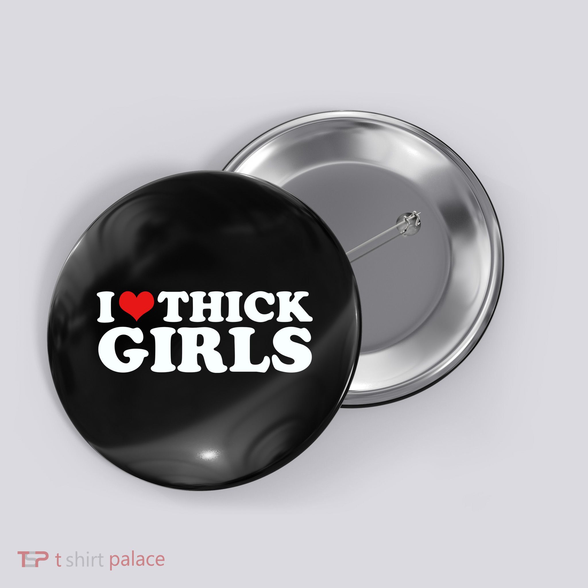 I Love Thick Girls Button
