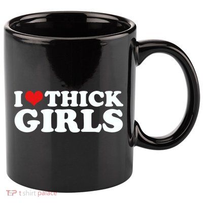I Love Thick Girls 11oz C Handle Ceramic Mug