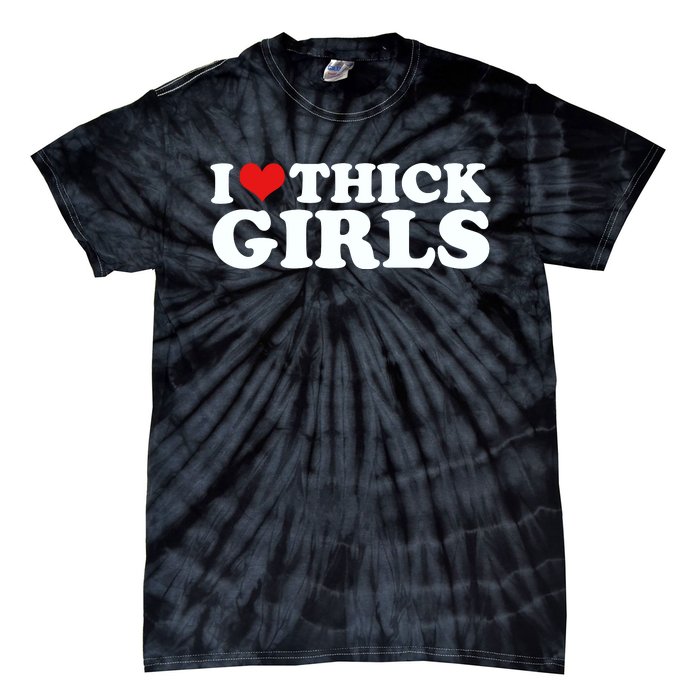 I Love Thick Girls Tie-Dye T-Shirt