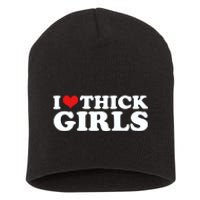 I Love Thick Girls Short Acrylic Beanie