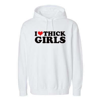 I Love Thick Girls Garment-Dyed Fleece Hoodie