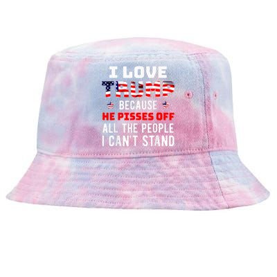 I Love Trump Because He Pisses Off The People I CanT Stand Tie-Dyed Bucket Hat