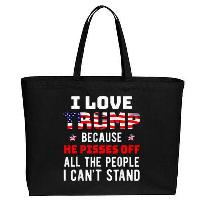 I Love Trump Because He Pisses Off The People I CanT Stand Cotton Canvas Jumbo Tote