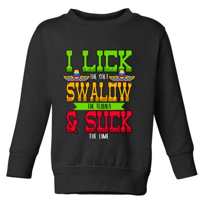 I Lick The Salt Swallow The Tequila Cinco De Mayo Mexican Party Fiesta May 5th Toddler Sweatshirt