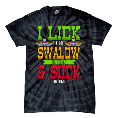 I Lick The Salt Swallow The Tequila Cinco De Mayo Mexican Party Fiesta May 5th Tie-Dye T-Shirt