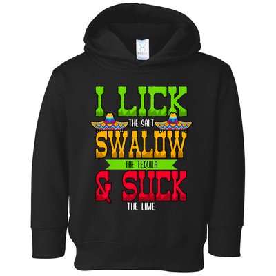 I Lick The Salt Swallow The Tequila Cinco De Mayo Mexican Party Fiesta May 5th Toddler Hoodie