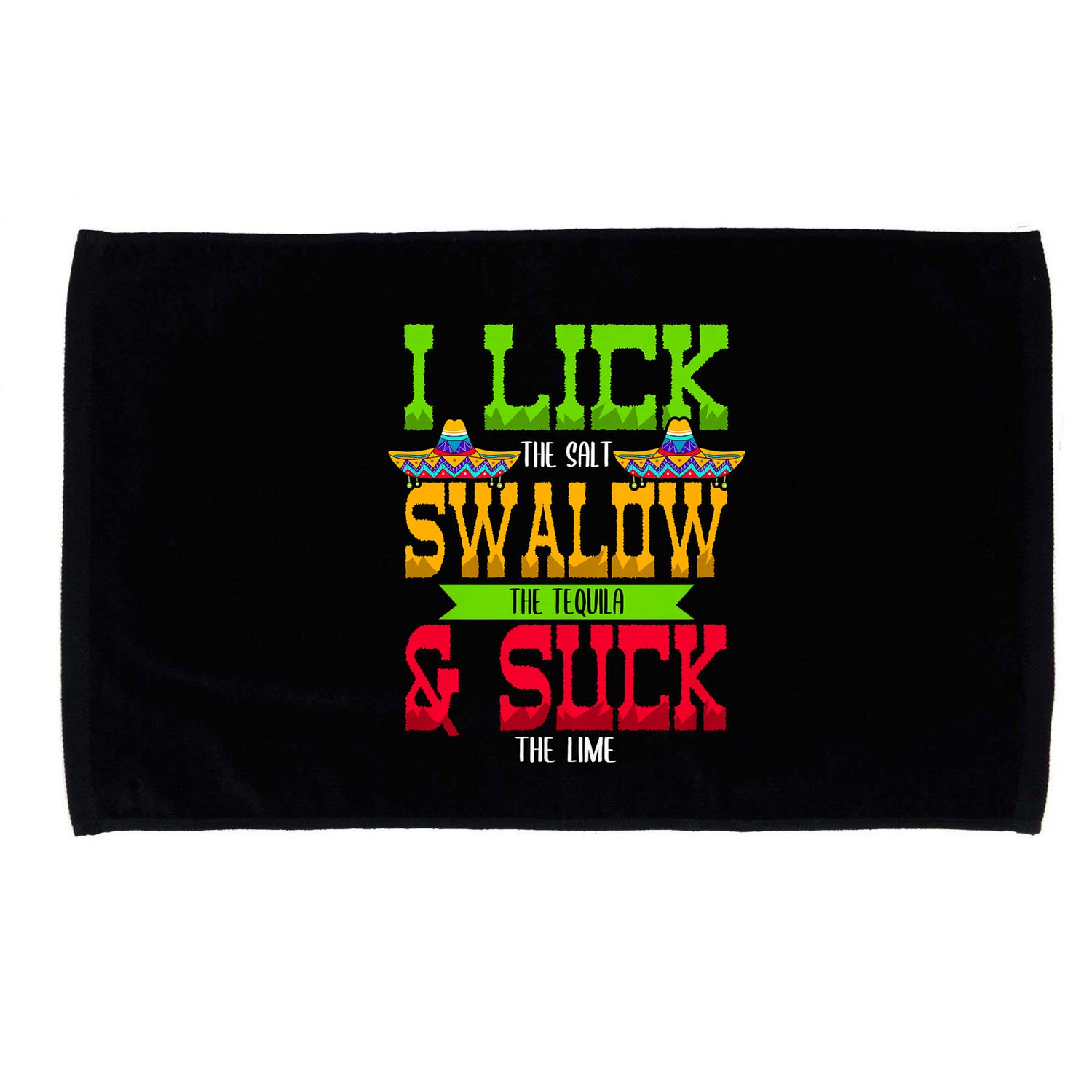 I Lick The Salt Swallow The Tequila Cinco De Mayo Mexican Party Fiesta May 5th Microfiber Hand Towel