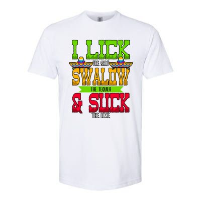 I Lick The Salt Swallow The Tequila Cinco De Mayo Mexican Party Fiesta May 5th Softstyle® CVC T-Shirt