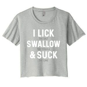 I Lick The Salt Swallow The Tequila And Suck Lime Gift Women's Crop Top Tee