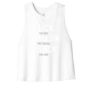 I Lick The Salt Swallow The Tequila And Suck Lime Gift Women's Racerback Cropped Tank