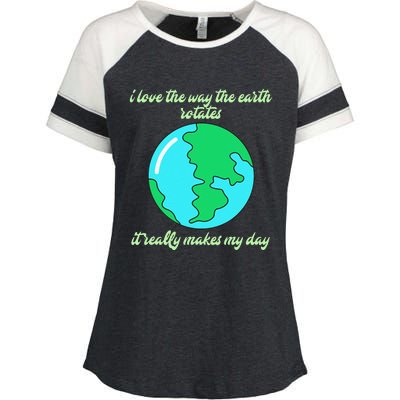 I Love The Way The Earth Rotates Makes My Day Funny Enza Ladies Jersey Colorblock Tee