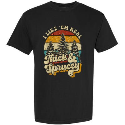 I Like Them Real Thick And Sprucey Funny Christmas Garment-Dyed Heavyweight T-Shirt