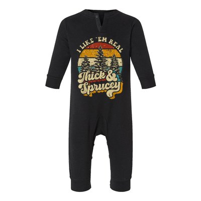 I Like Them Real Thick And Sprucey Funny Christmas Infant Fleece One Piece