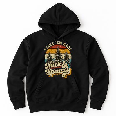 I Like Them Real Thick And Sprucey Funny Christmas Hoodie