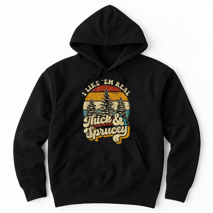 I Like Them Real Thick And Sprucey Funny Christmas Hoodie