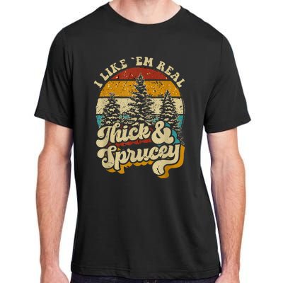 I Like Them Real Thick And Sprucey Funny Christmas Adult ChromaSoft Performance T-Shirt