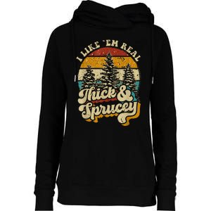 I Like Them Real Thick And Sprucey Funny Christmas Womens Funnel Neck Pullover Hood