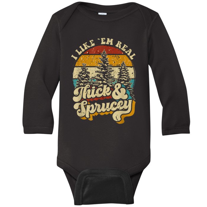 I Like Them Real Thick And Sprucey Funny Christmas Baby Long Sleeve Bodysuit