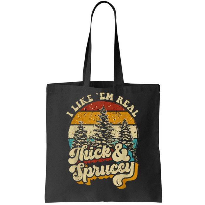 I Like Them Real Thick And Sprucey Funny Christmas Tote Bag