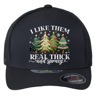 I Like Them Real Thick & Sprucey Funny Christmas Flexfit Unipanel Trucker Cap