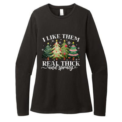 I Like Them Real Thick & Sprucey Funny Christmas Womens CVC Long Sleeve Shirt