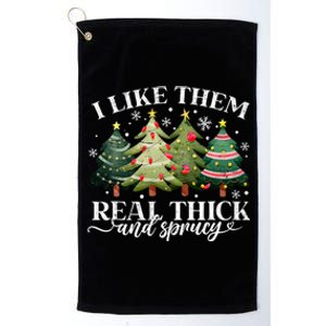 I Like Them Real Thick & Sprucey Funny Christmas Platinum Collection Golf Towel