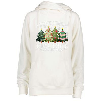 I Like Them Real Thick & Sprucey Funny Christmas Womens Funnel Neck Pullover Hood