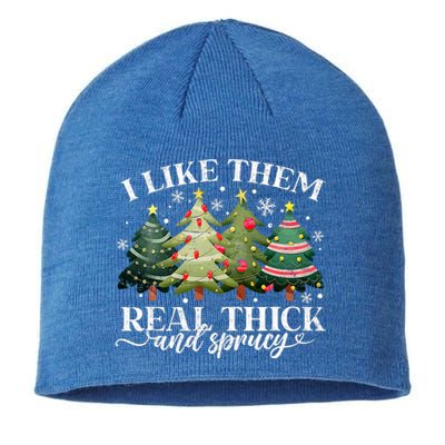 I Like Them Real Thick & Sprucey Funny Christmas Sustainable Beanie