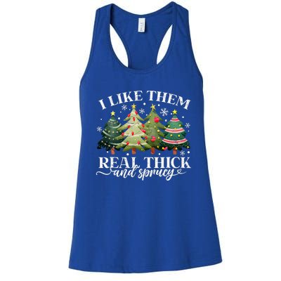 I Like Them Real Thick & Sprucey Funny Christmas Women's Racerback Tank