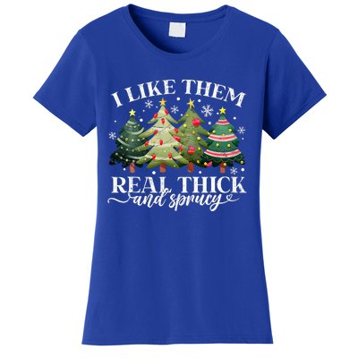 I Like Them Real Thick & Sprucey Funny Christmas Women's T-Shirt