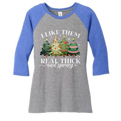 I Like Them Real Thick & Sprucey Funny Christmas Women's Tri-Blend 3/4-Sleeve Raglan Shirt