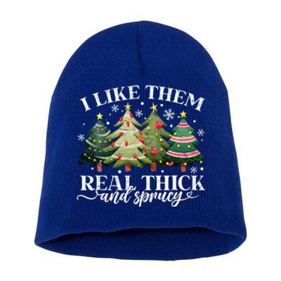 I Like Them Real Thick & Sprucey Funny Christmas Short Acrylic Beanie