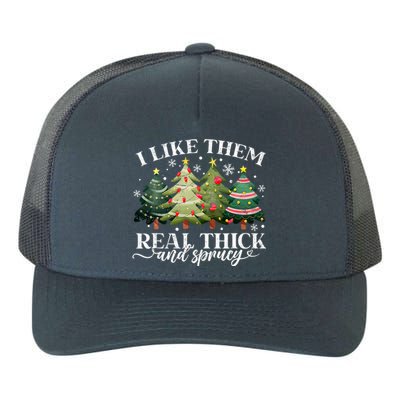 I Like Them Real Thick & Sprucey Funny Christmas Yupoong Adult 5-Panel Trucker Hat