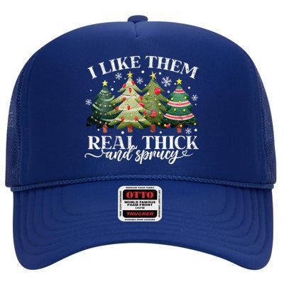 I Like Them Real Thick & Sprucey Funny Christmas High Crown Mesh Back Trucker Hat